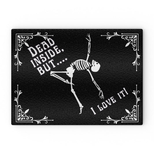 Dead Inside, But.... I Love it Glass Chopping Board - Oh My Gothness